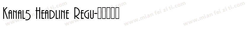 Kanal5 Headline Regu字体转换